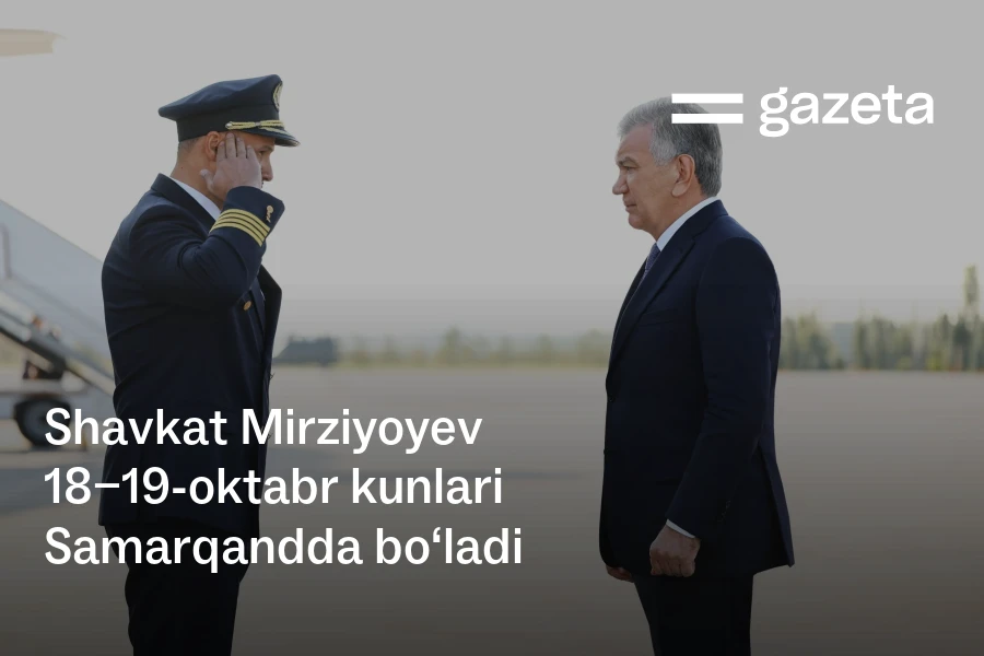 Shavkat Mirziyoyev 18–19-oktabrda Samarqandda boʻladi