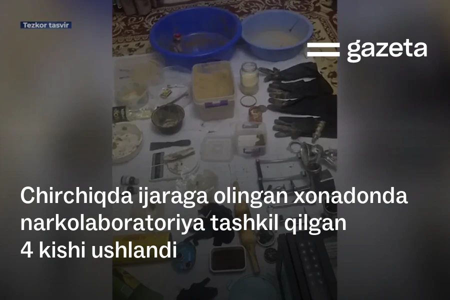 Chirchiqda ijara xonadonda narkolaboratoriya topildi
